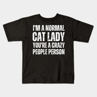 I'M a normal cat lady you are a crazy people person Kids T-Shirt